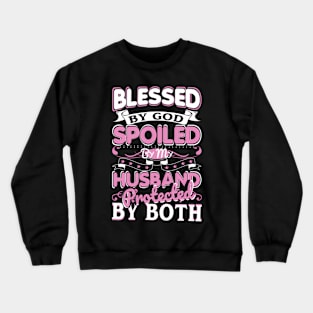 Blessed By God Spoiled By My Husband Crewneck Sweatshirt